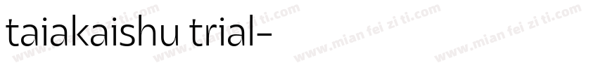 taiakaishu trial字体转换